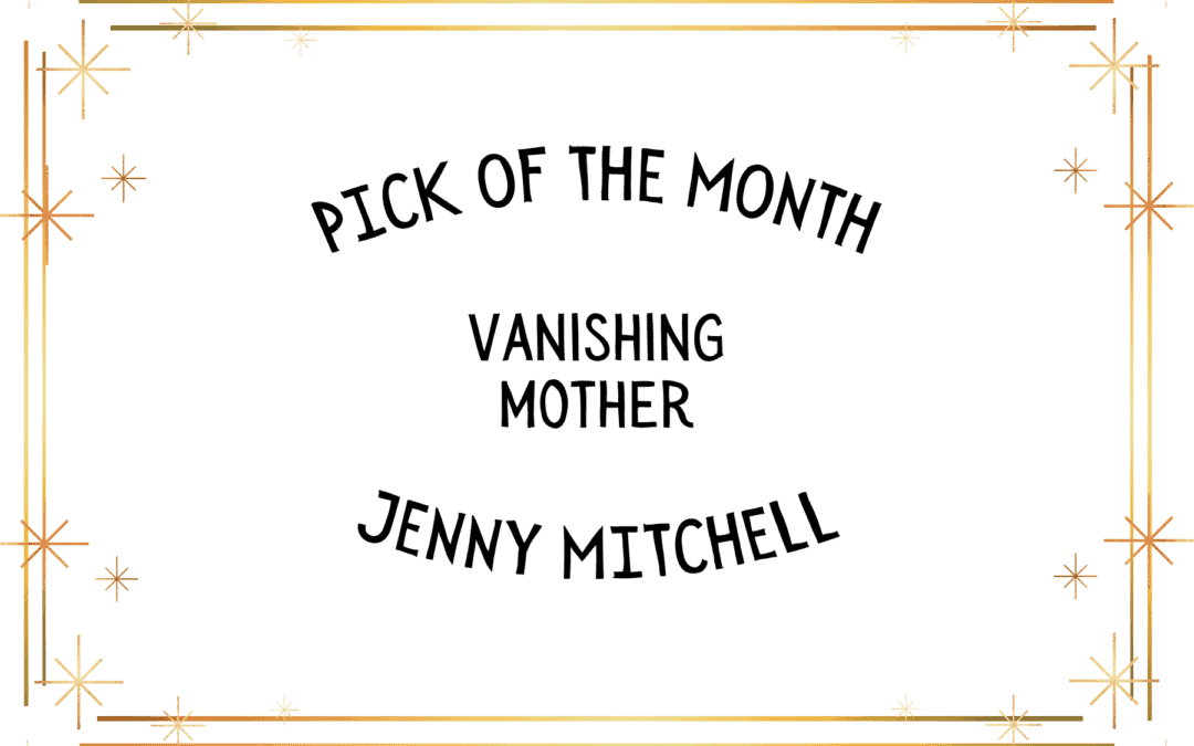 ‘Vanishing Mother’ by Jenny Mitchell is the IS&T Pick of the Month for January 2021