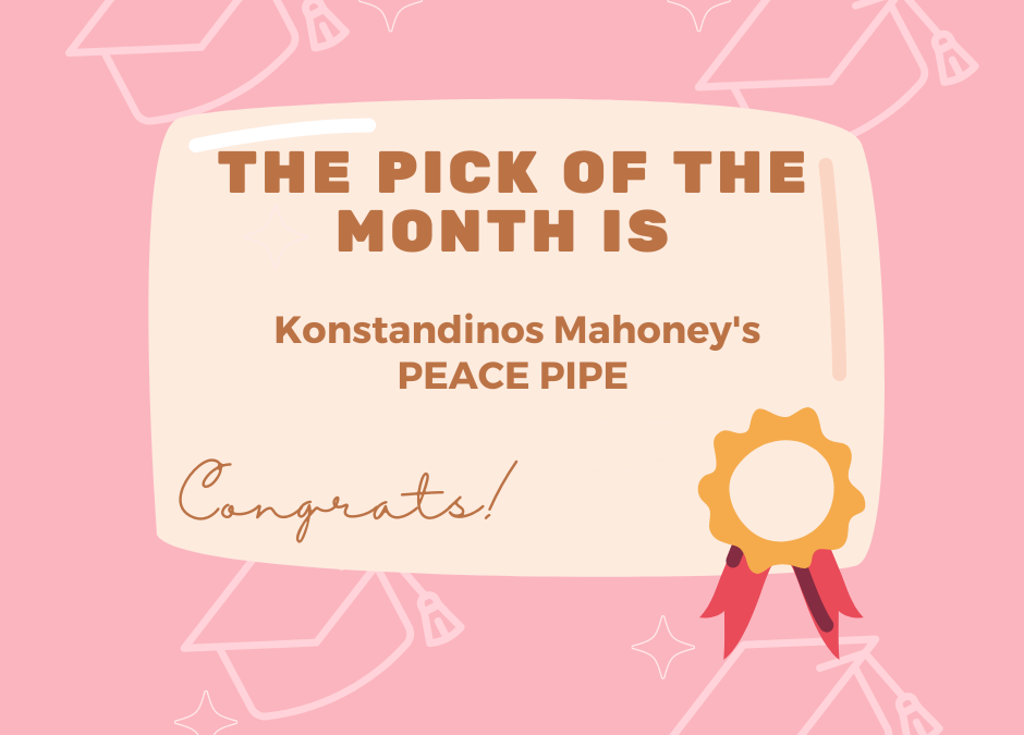‘Peace Pipe’ by Konstandinos Mahoney is the IS&T Pick of the Month for August 2021!