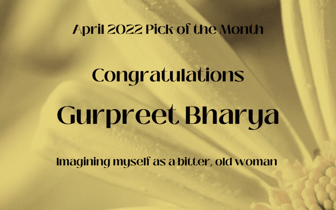 ‘Imagining myself as a bitter, old woman’ by Gurpreet Bharya is the IS&T April 2022 Pick of the Month. Read & hear it here!