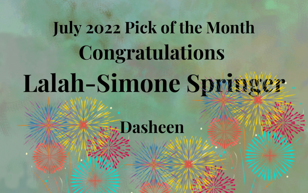 ‘Dasheen’ by Lalah-Simone Springer is the IS&T Pick of the Month for July 2022. Read and hear it here!