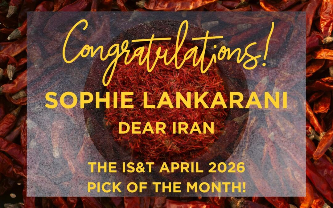 ‘Dear Iran’ from Sophie Lankarani is the IS&T April 2026 Pick of the Month!