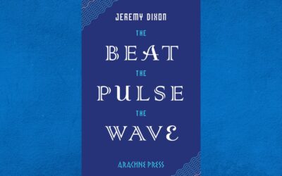 Emma Lee In Praise Of… Jeremy Dixon’s ‘The Beat The Pulse The Wave’