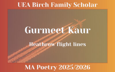 Poetry from Gurmeet Kaur, UEA’s Birch Family Scholar 2025/2026