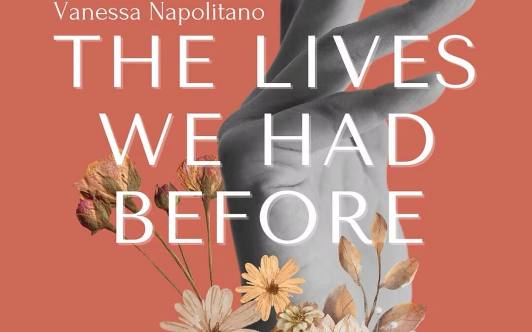 Satya Bosman in Praise of ‘The Lives We Had Before’ by Vanessa Napolitano